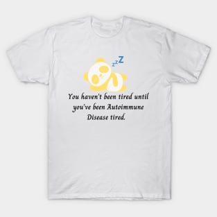 You haven’t been tired until you’ve been Autoimmune Disease tired. (Yellow Panda) T-Shirt